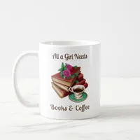 All a Girl Needs | Books and Coffee Coffee Mug