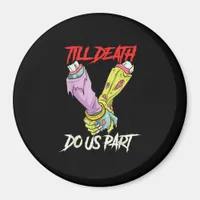 Till Death Do Us Part Zombie Hands Death Pastel Go Magnet