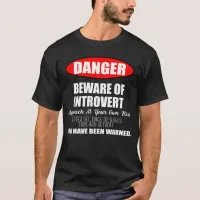 Danger Beware of Introvert Sign T-Shirt