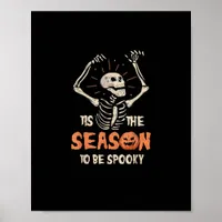 Tis The Season To Be Spooky Funny Skeleton Hallowe Poster