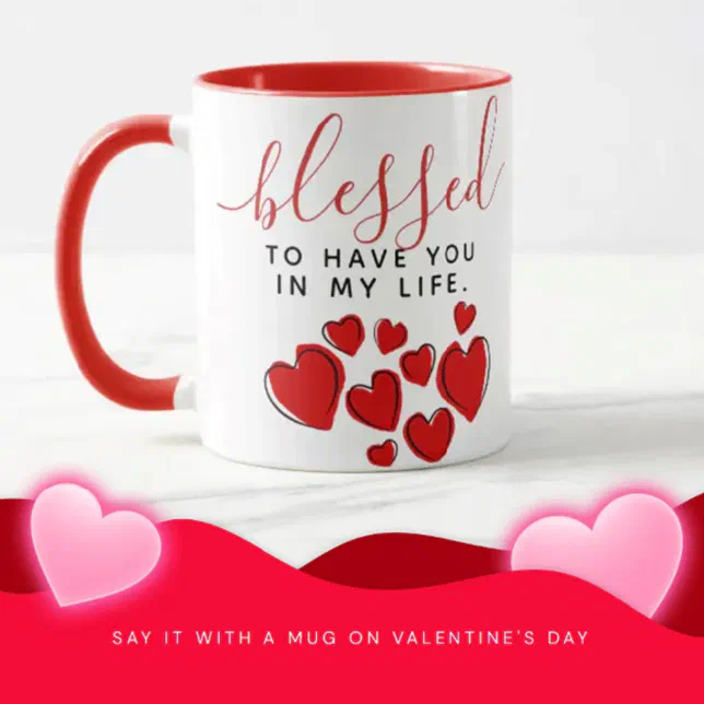 Cute Red Hearts Blessed to Have You in My Life Mug