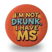 MS Multiple Sclerosis awareness I'm not drunk sign Button