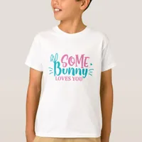 Some Bunny Loves You - Easter  T-Shirt