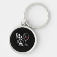 Eat Drink And Be Scary Funny Quote Keychain