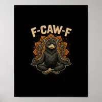 Zen F-Caw-F Crow Yoga Raven F-Caw-F Zen Funny Medi Poster