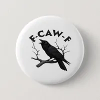 Gothic Crow Funny F-Caw-F Humor Essential Creative Button