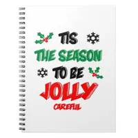 Tis The Season To Be Careful Notebook