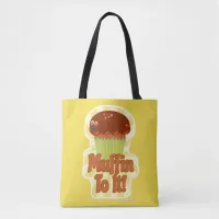 Muffin to it Giant Character Funny Cartoon  Tote Bag