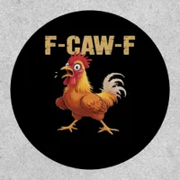 Funny F Caw F Chicken Funny Trendy Look Patch
