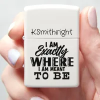 Exactly Where Meant To Be Tee Zippo Lighter