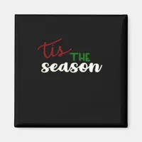 Tis The Season Classic Funny Quote Magnet