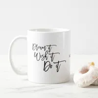 Dream It Wish It Do It Inspirational Quote/Name Coffee Mug