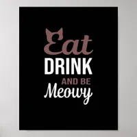 Eat Drink And Be Meowy Creative Style Poster