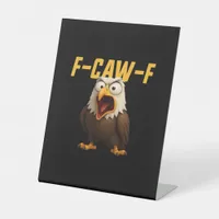 F-Caw-F Funny F-Caw-F Gear Creative Style Pedestal Sign