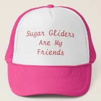 Sugar Gliders Are My Friends Trucker Hat