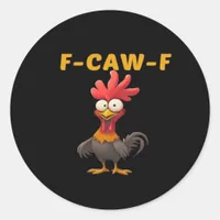 F-Caw-F-Chicken Essential Classic Cool Graphic Classic Round Sticker