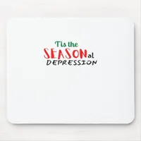 This The Seasonal Depression Holiday Mouse Pad