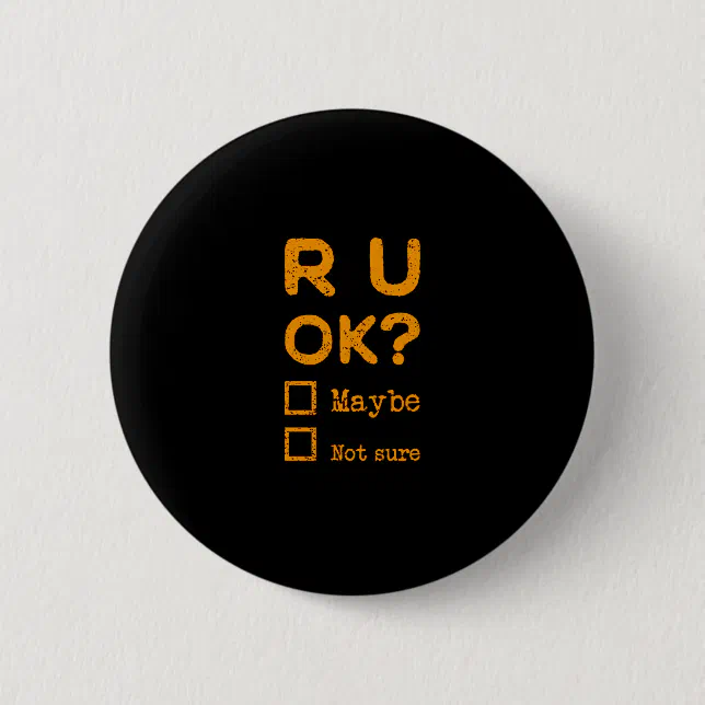 Are you okay? r u ok? button