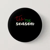 Tis The Season Classic Funny Quote Button