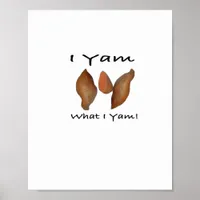 I Yam What I Yam Comical Cute Karma Lighthearted Poster