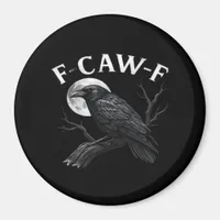 Gothic F-Caw-F Humor Funny Crow Magnet