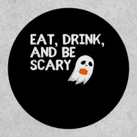 Eat Drink And Be Scary Halloween Spirit Modern Patch