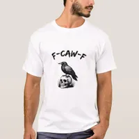 F Caw F Halloween Raven Skull Gothic Humor Design T-Shirt