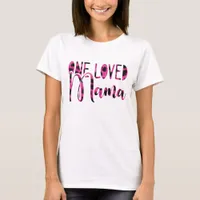 One Loved Mama - Mother's Day T-Shirt