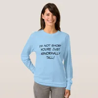 T-shirt - I'm not short...