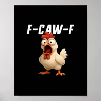 F-Caw-F Chicken Funny Chicken F-Caw-F Gear Creativ Poster