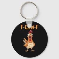F-Caw-F Funny Chicken Saying Rooster Meme Sarcasti Keychain