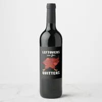 Leftovers Are For Quitters III Classic Funny Retro Wine Label