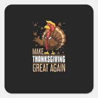 Make Thanksgiving Great Again Funny Turkey Trumpki Square Sticker