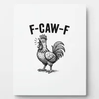Funny F-Caw-F Chicken Graphic Sarcastic Bird Plaque