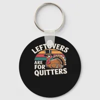 Funny Thanksgiving Turkey Design - “Leftovers Are  Keychain