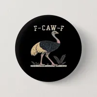 Funny F-Caw-F Ostrich F-Caw-F Rooster Bird Crow Cl Button