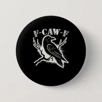 F-Caw-F Funny Raven Vintage Crow Sarcastic Humor C Button