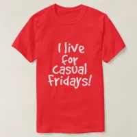 So Funny Casual Friday Saying T-Shirt