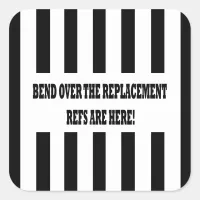 Bend Over for the Replacement Refs Design Stickers