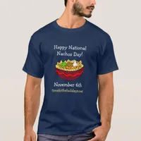 Happy National Nachos Day, November 6th  T-Shirt