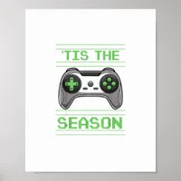 Tis The Season Video Games Christmas Xmas Gamer Poster