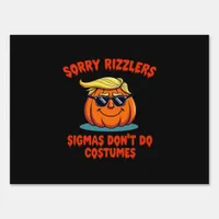 Rizzlers, Sigmas Don’t Do Costumes - Trumpkin Sigm Sign
