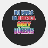 No Kings In America Only Queens Funny Queer Gay Pr Classic Round Sticker