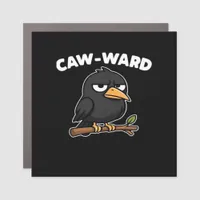 Caw-Ward Funny Quote Car Magnet