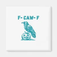 F-Caw-F Funny Raven Gothic Crow Retro Classic Magnet
