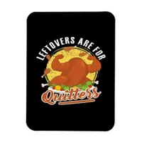 Leftovers Are For Quitters Classic Funny Retro Magnet