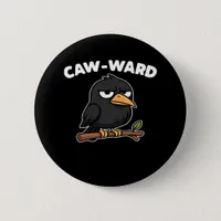 Caw-Ward Funny Quote Button