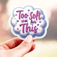 Too Soft For This Cute Sticker
