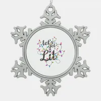 Let's Get Lit Christmas Top Casual Christmas Light Snowflake Pewter Christmas Ornament