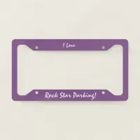 I Love Rock Star Parking License Plate Frame